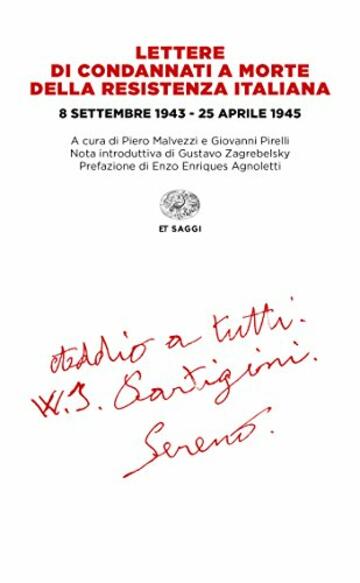 Lettere di condannati a morte della Resistenza italiana: 8 settembre 1943 - 25 aprile 1945 (Einaudi tascabili. Saggi)